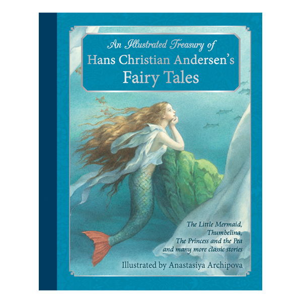 An Illustrated Treasury of Hans Christian Andersen's Fairy Tales - Illustrated by Anastasiya Archipova