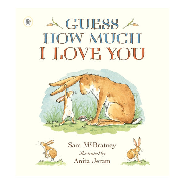 Guess How Much I Love You  -  Sam McBratney