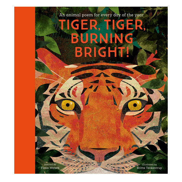 Tiger, Tiger, Burning Bright! An Animal Poem for Every Day of the Year