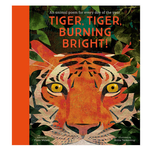 Tiger, Tiger, Burning Bright! An Animal Poem for Every Day of the Year
