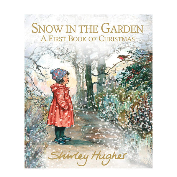 Snow in the Garden: A First Book of Christmas - Shirley Hughes