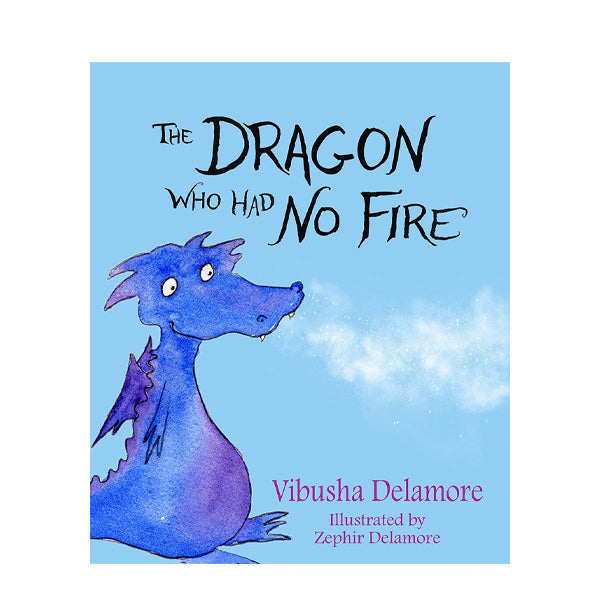The Dragon who had No Fire - Vibusha Delamore